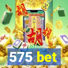 575 bet